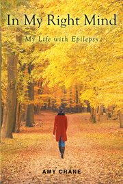 In my right mind. My Life with Epilepsy cover image