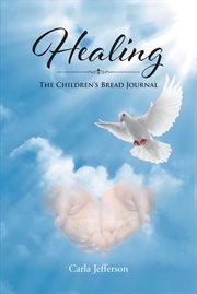 Healing. The Children's Bread Journal cover image