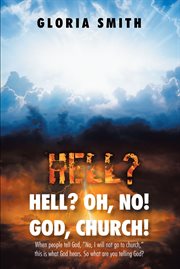 Hell? oh, no! god, church!. When People Tell God, "No, I Will Not Go to Church," This Is What God Hears. So What Are You Telling cover image