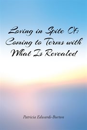 Loving in spite of. Coming to Terms with What Is Revealed cover image