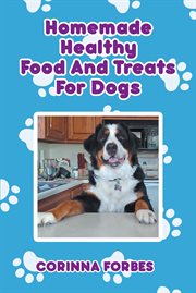 Homemade healthy food and treats for dogs cover image