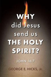 Why did jesus send us the holy spirit?. John 16:7 cover image