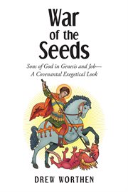 War of the seeds. Sons of God in Genesis and JobaEUR"A Covenantal Exegetical Look cover image