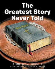 The greatest story never told cover image