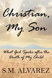 Christian, my son. What God Spoke after the Death of My Child cover image