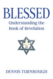 Blessed. Understanding the Book of Revelation cover image
