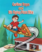 Curious bryce and his flying pizza slice cover image