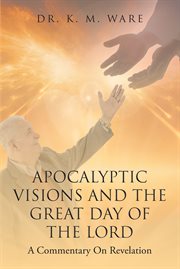 Apocalyptic visions and the great day of the lord. A Commentary on Revelation cover image