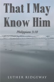 That i may know him. Philippians 3:10 cover image