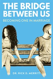 The bridge between us. Becoming One in Marriage cover image