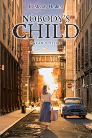 Nobody's child. Sarah's Story cover image