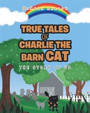 True tales of charlie the barn cat. The Story of Us cover image