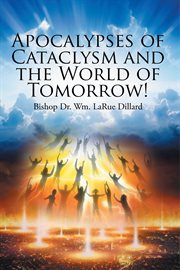 Apocalypses of cataclysm and the world of tomorrow! cover image