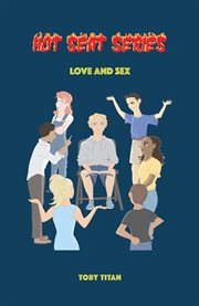 Hot seat series. Love and Sex cover image