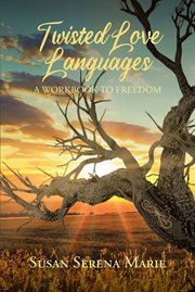 Twisted love languages. A Workbook to Freedom cover image