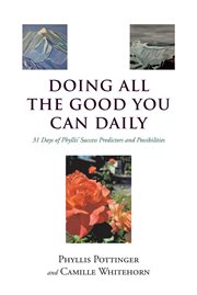 Doing all the good you can daily. 31 Days of Phyllis' Success Predictors and Possibilities cover image