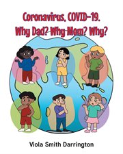 Coronavirus, covid-19. why dad? why mom? why? cover image