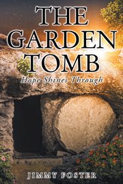 The garden tomb. Hope Shines Through cover image