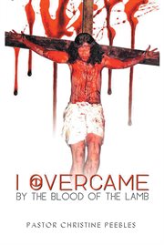 I overcame by the blood of the lamb cover image