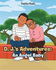 D. j.'s adventures: an angel baby : An Angel Baby cover image