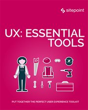 UX: essential tools : put together the perfect user experience toolkit cover image