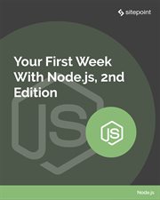 Your First Week With Node.js, 2nd Edition cover image