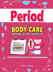 Teen Girl Guide to Puberty : Understanding Hormonal Changes, Body care and Personal Hygiene cover image