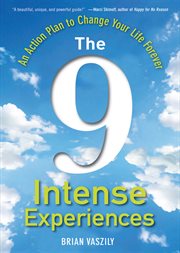 The 9 intense experiences : an action plan to change your life forever cover image
