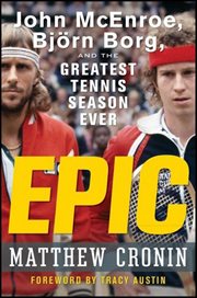 Epic : John McEnroe, Björn Borg, and the greatest tennis season ever cover image