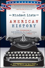 The Mindset lists of American history : from typewriters to text messages, what ten generations of Americans think is normal cover image