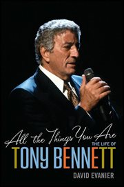 All the things you are : the life of Tony Bennett cover image