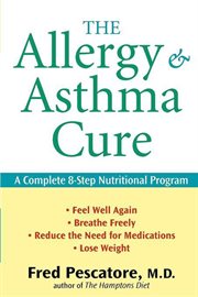 The allergy and asthma cure : a complete 8-step nutritional program cover image