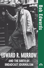 Edward R. Murrow and the birth of broadcast journalism cover image
