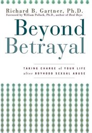 Beyond betrayal : taking charge of your life after boyhood sexual abuse cover image