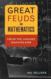 Great feuds in mathematics : ten of the liveliest disputes ever cover image