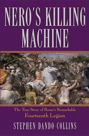 Nero's killing machine : the true story of Rome's remarkable Fourteenth Legion cover image