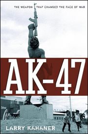 AK-47 : the Weapon that Changed the Face of War cover image