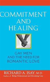 Commitment and healing : gay men and the need for romantic love cover image