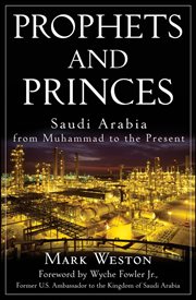 Prophets and princes : Saudi Arabia from Muhammad to the present cover image