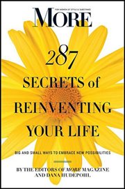 MORE 287 secrets of reinventing your life : big and small ways to embrace new possibilities cover image