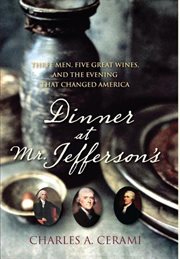 Dinner at Mr. Jefferson's : three men, five great wines, and the evening that changed America cover image