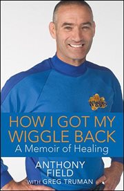 How I got my wiggle back : a memoir of healing cover image