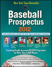 Baseball Prospectus 2012 : the essential guide to the 2012 baseball season cover image