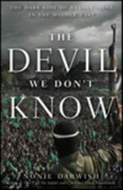 The devil we don't know : the dark side of revolutions in the Middle East cover image