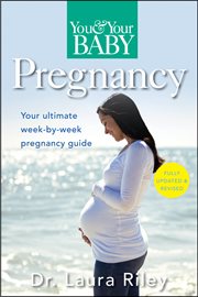 You & your baby pregnancy : the ultimate week-by-week pregnancy guide cover image