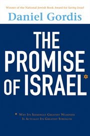 The promise of Israel : why its seemingly greatest weakness is actually its greatest strength cover image
