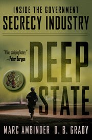 Deep state : inside the government secrecy industry cover image