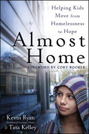 Almost home : helping kids move from homelessness to hope cover image