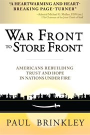 War front to store front : Americans rebuilding trust and hope in nations under fire cover image