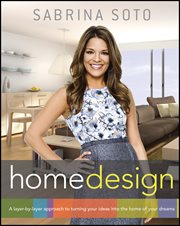 Sabrina Soto home design : a layer-by-layer approach to turning your ideas into the home of your dreams cover image
